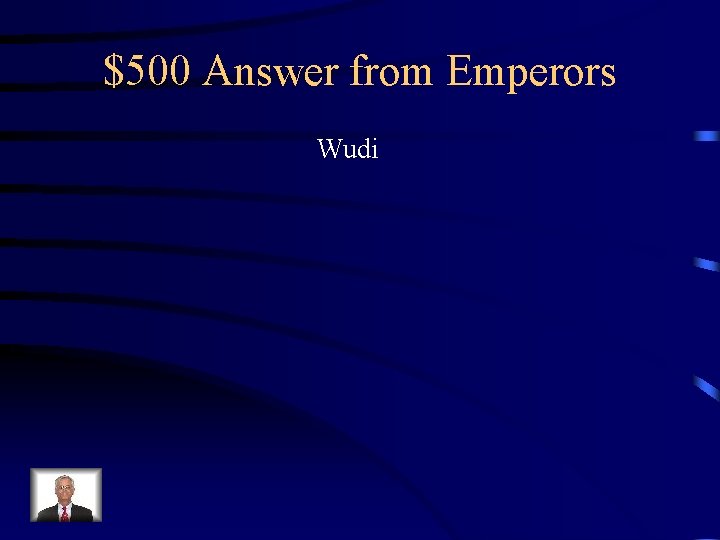 $500 Answer from Emperors Wudi 