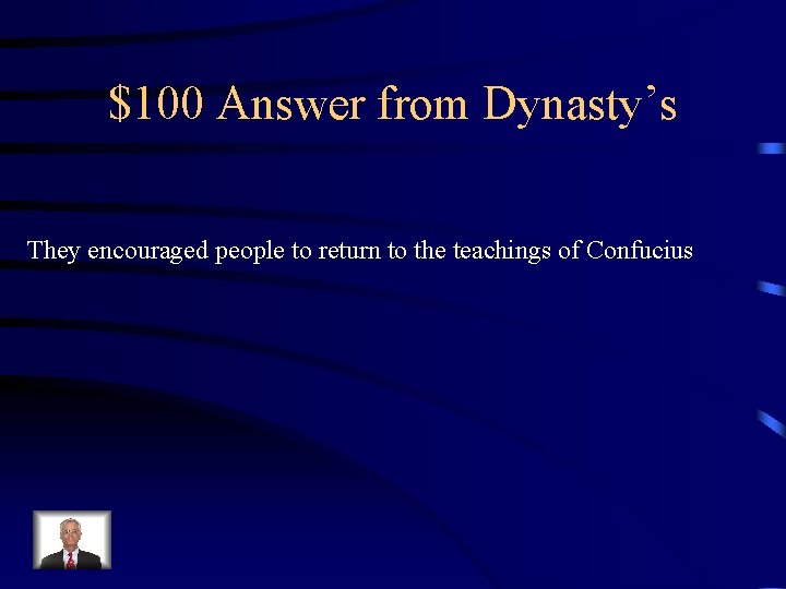 $100 Answer from Dynasty’s They encouraged people to return to the teachings of Confucius