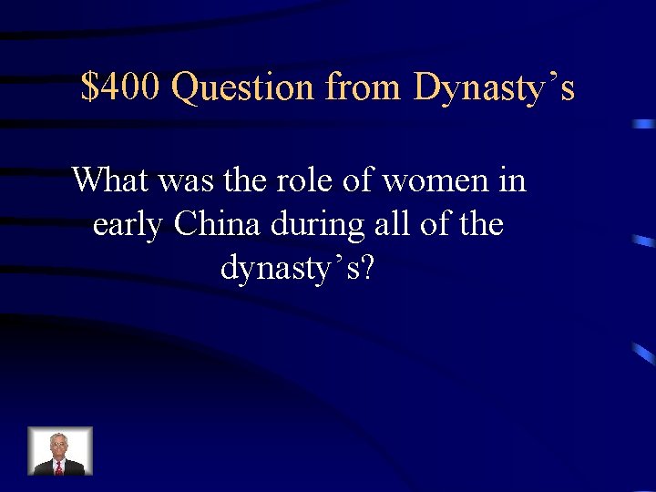 $400 Question from Dynasty’s What was the role of women in early China during