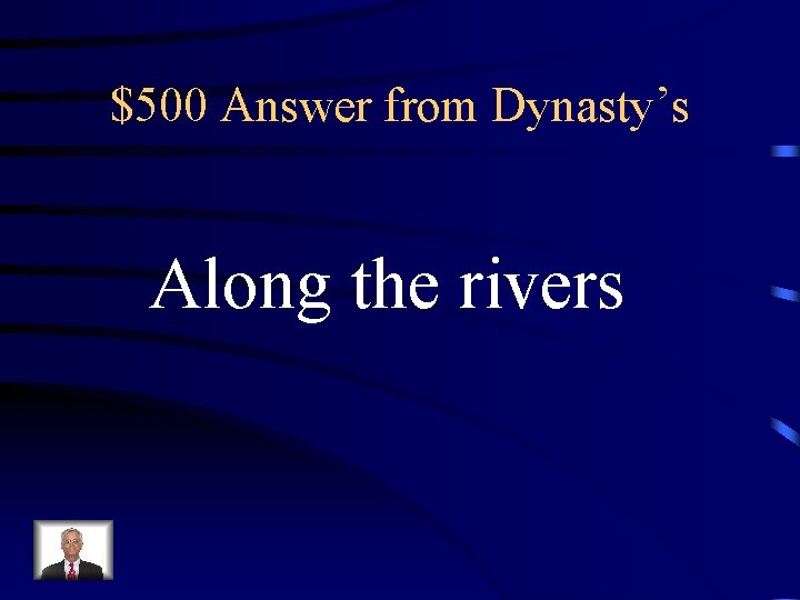 $500 Answer from Dynasty’s Along the rivers 