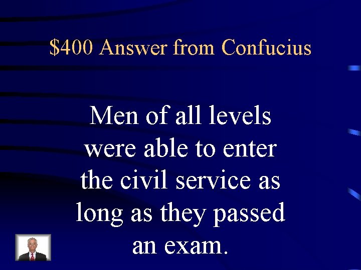 $400 Answer from Confucius Men of all levels were able to enter the civil