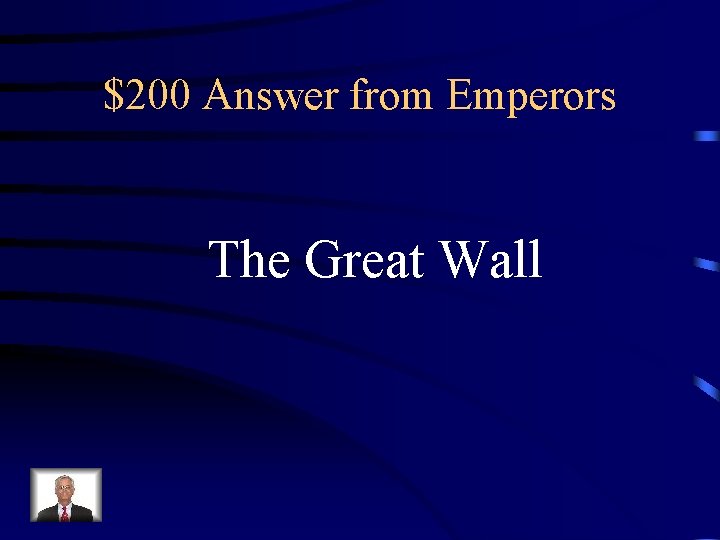 $200 Answer from Emperors The Great Wall 