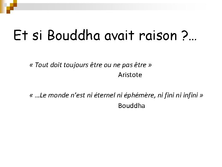 Et si Bouddha avait raison ? … « Tout doit toujours être ou ne Et si Bouddha avait raison ? … « Tout doit toujours être ou ne