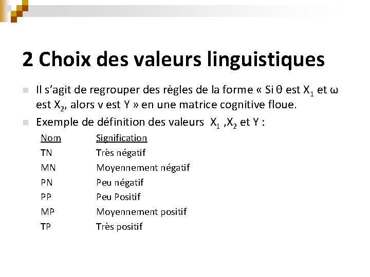 2 Choix des valeurs linguistiques n n Il s’agit de regrouper des règles de