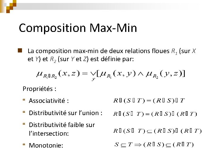 Composition Max-Min n La composition max-min de deux relations floues R 1 (sur X