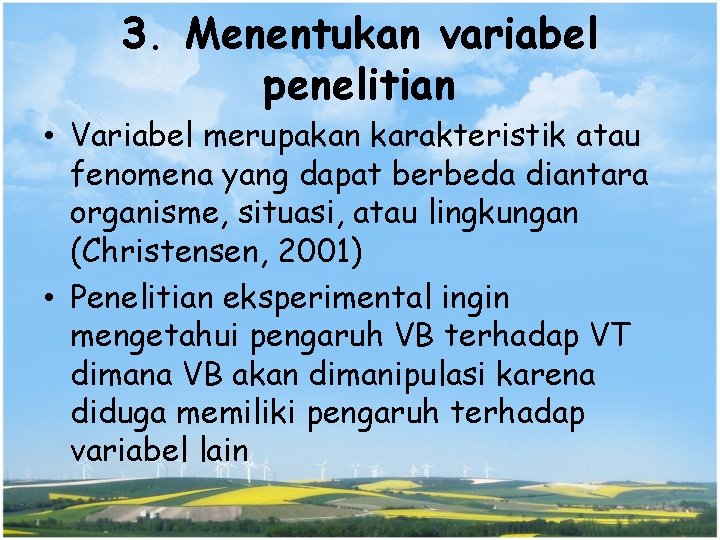 3. Menentukan variabel penelitian • Variabel merupakan karakteristik atau fenomena yang dapat berbeda diantara