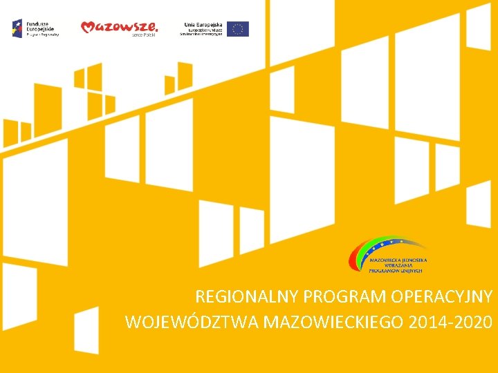 REGIONALNY PROGRAM OPERACYJNY WOJEWÓDZTWA MAZOWIECKIEGO 2014 -2020 