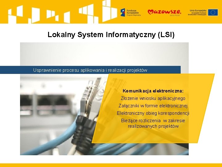 Lokalny System Informatyczny (LSI) Usprawnienie procesu aplikowania i realizacji projektów Komunikacja elektroniczna: Złożenie wniosku