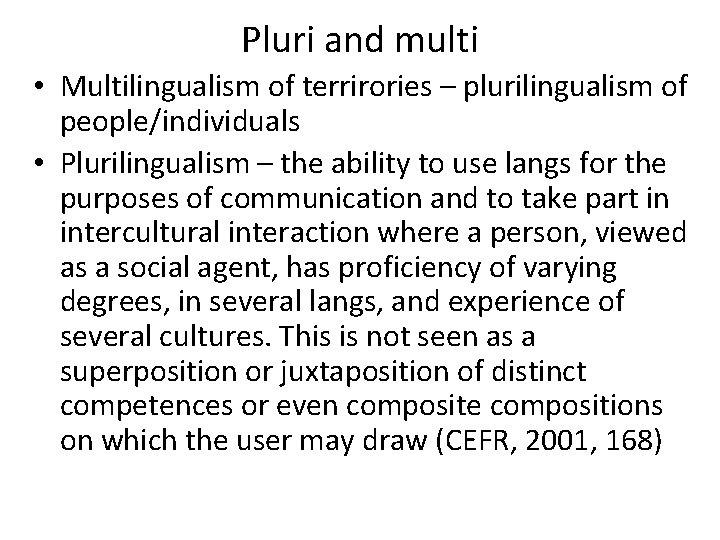 Pluri and multi • Multilingualism of terrirories – plurilingualism of people/individuals • Plurilingualism – Pluri and multi • Multilingualism of terrirories – plurilingualism of people/individuals • Plurilingualism –