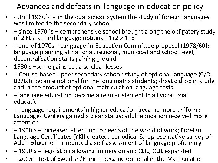 Advances and defeats in language-in-education policy • - Until 1960´s - in the dual Advances and defeats in language-in-education policy • - Until 1960´s - in the dual