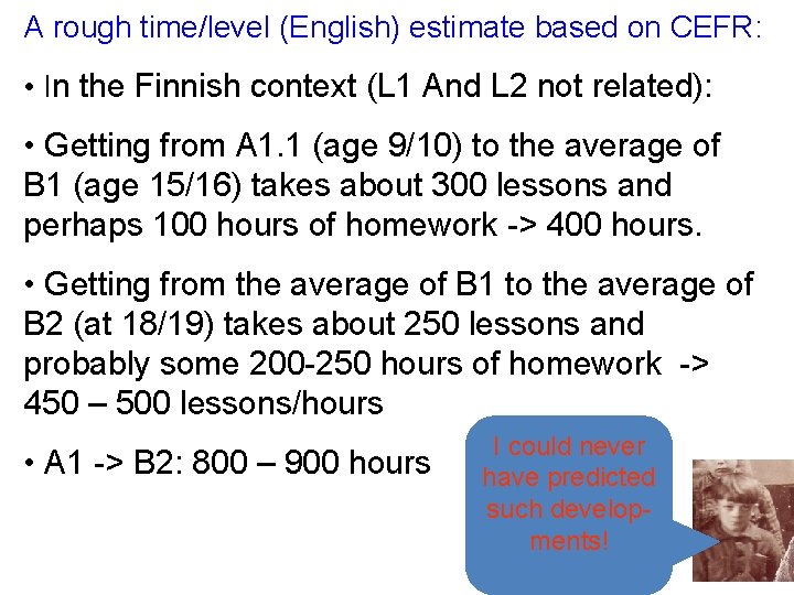 A rough time/level (English) estimate based on CEFR: • In the Finnish context (L A rough time/level (English) estimate based on CEFR: • In the Finnish context (L