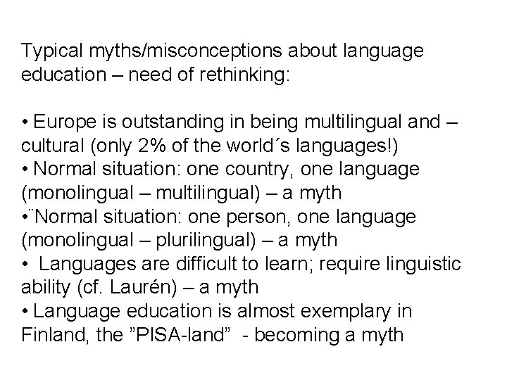 Typical myths/misconceptions about language education – need of rethinking: • Europe is outstanding in Typical myths/misconceptions about language education – need of rethinking: • Europe is outstanding in