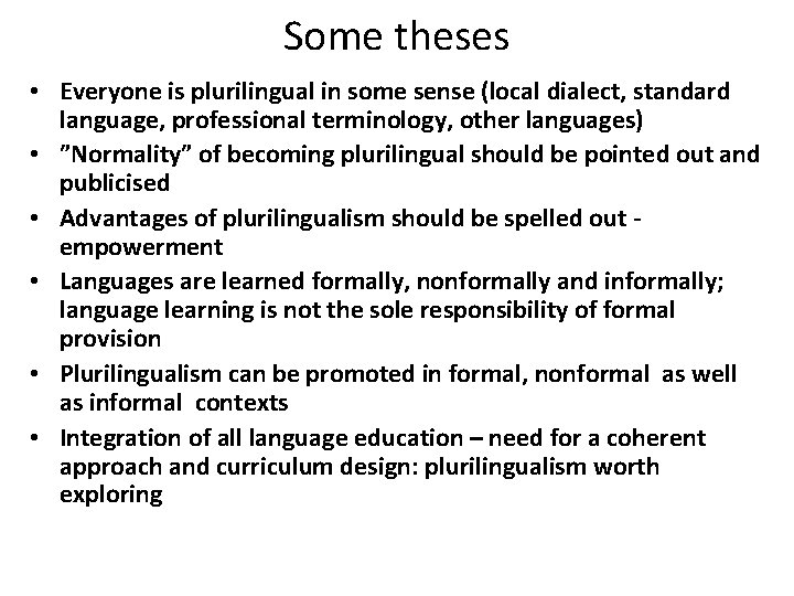 Some theses • Everyone is plurilingual in some sense (local dialect, standard language, professional Some theses • Everyone is plurilingual in some sense (local dialect, standard language, professional