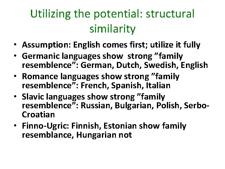 Utilizing the potential: structural similarity • Assumption: English comes first; utilize it fully • Utilizing the potential: structural similarity • Assumption: English comes first; utilize it fully •