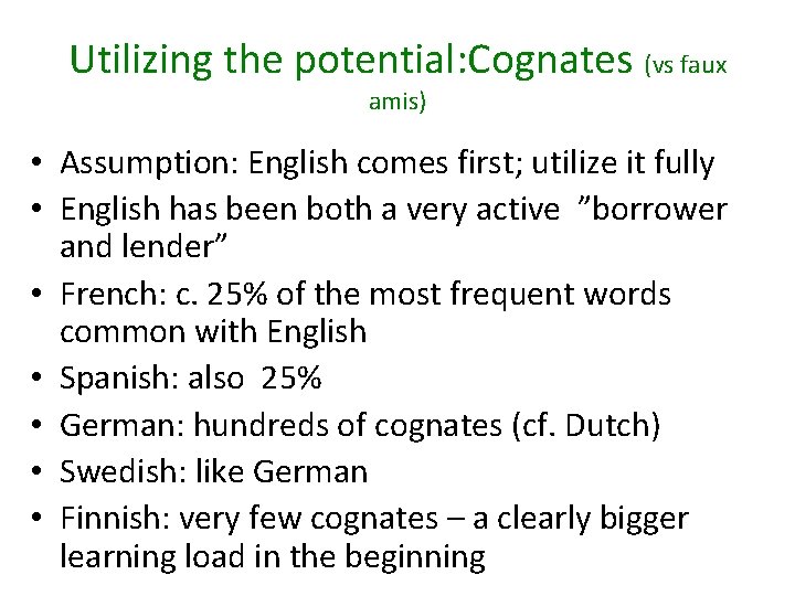 Utilizing the potential: Cognates (vs faux amis) • Assumption: English comes first; utilize it Utilizing the potential: Cognates (vs faux amis) • Assumption: English comes first; utilize it