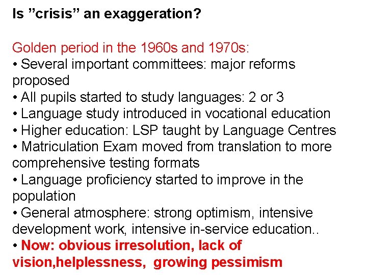 Is ”crisis” an exaggeration? Golden period in the 1960 s and 1970 s: • Is ”crisis” an exaggeration? Golden period in the 1960 s and 1970 s: •