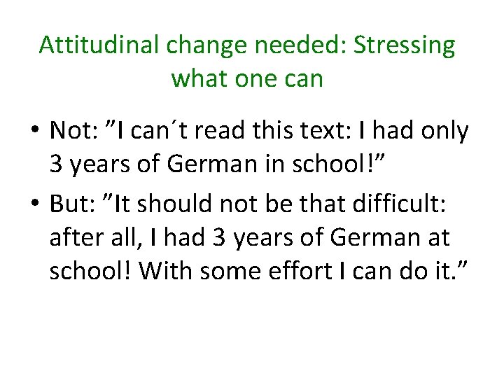 Attitudinal change needed: Stressing what one can • Not: ”I can´t read this text: Attitudinal change needed: Stressing what one can • Not: ”I can´t read this text: