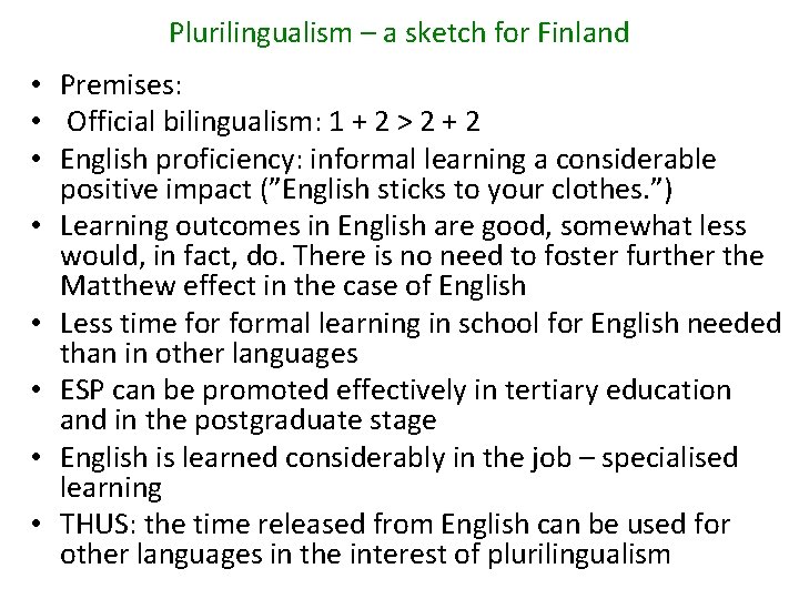 Plurilingualism – a sketch for Finland • Premises: • Official bilingualism: 1 + 2 Plurilingualism – a sketch for Finland • Premises: • Official bilingualism: 1 + 2