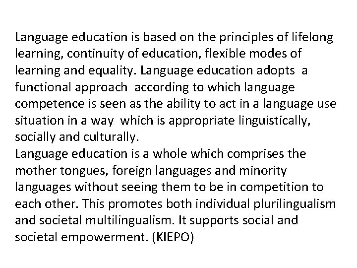 Language education is based on the principles of lifelong learning, continuity of education, flexible Language education is based on the principles of lifelong learning, continuity of education, flexible