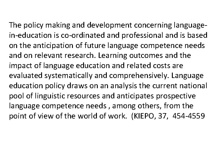 The policy making and development concerning languagein-education is co-ordinated and professional and is based The policy making and development concerning languagein-education is co-ordinated and professional and is based