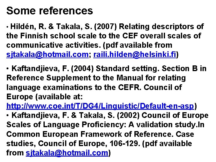 Some references • Hildén, R. & Takala, S. (2007) Relating descriptors of the Finnish Some references • Hildén, R. & Takala, S. (2007) Relating descriptors of the Finnish