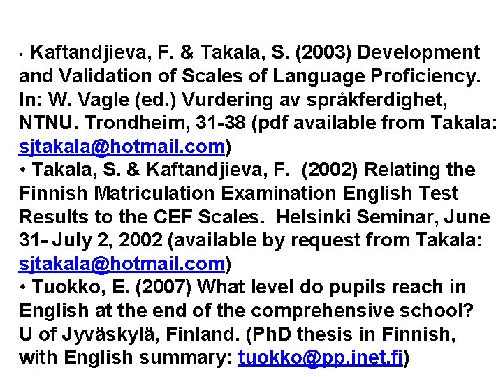 • Kaftandjieva, F. & Takala, S. (2003) Development and Validation of Scales of • Kaftandjieva, F. & Takala, S. (2003) Development and Validation of Scales of
