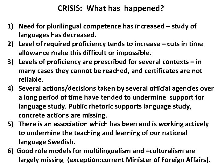 CRISIS: What has happened? 1) Need for plurilingual competence has increased – study of CRISIS: What has happened? 1) Need for plurilingual competence has increased – study of