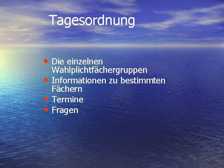 Tagesordnung • Die einzelnen • • • Wahlplichtfächergruppen Informationen zu bestimmten Fächern Termine Fragen