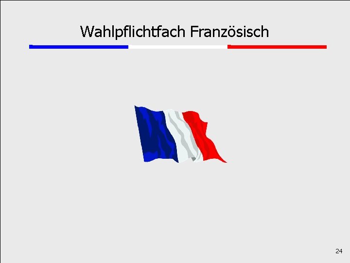 Wahlpflichtfach Französisch 24 