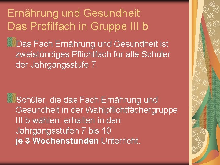 Ernährung und Gesundheit Das Profilfach in Gruppe III b Das Fach Ernährung und Gesundheit