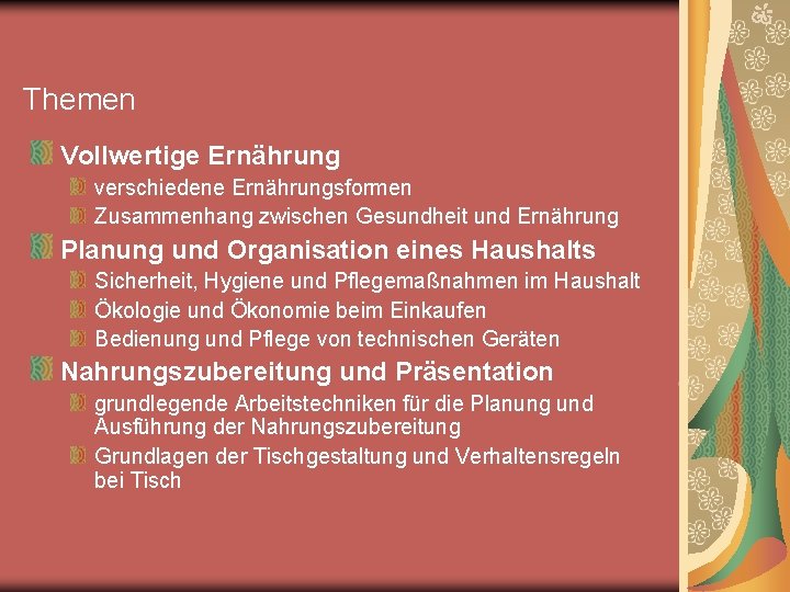 Themen Vollwertige Ernährung verschiedene Ernährungsformen Zusammenhang zwischen Gesundheit und Ernährung Planung und Organisation eines