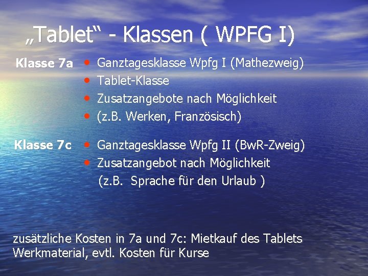 „Tablet“ - Klassen ( WPFG I) Klasse 7 a • • Klasse 7 c „Tablet“ - Klassen ( WPFG I) Klasse 7 a • • Klasse 7 c