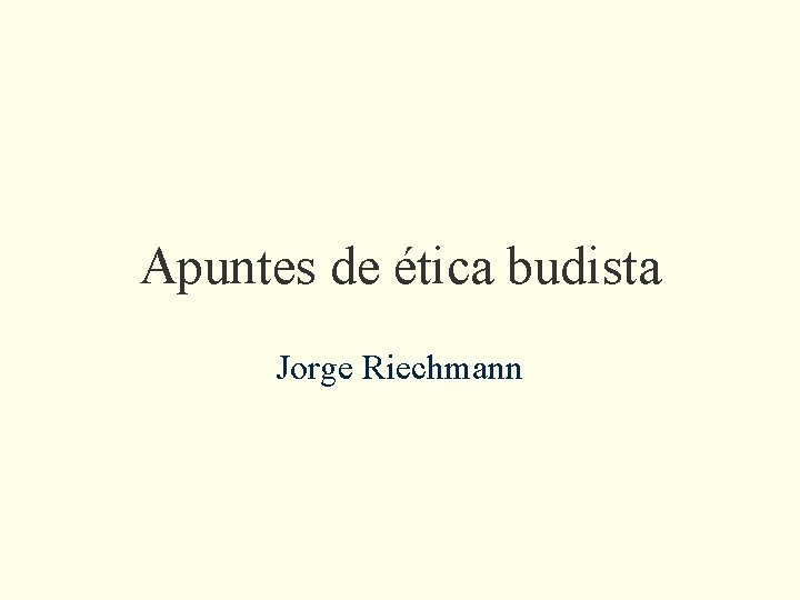 Apuntes de ética budista Jorge Riechmann 