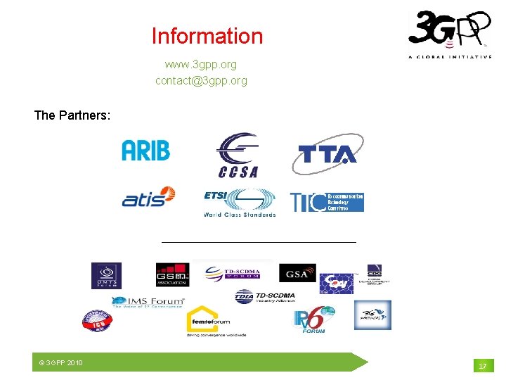 Information www. 3 gpp. org contact@3 gpp. org The Partners: © 3 GPP 2010