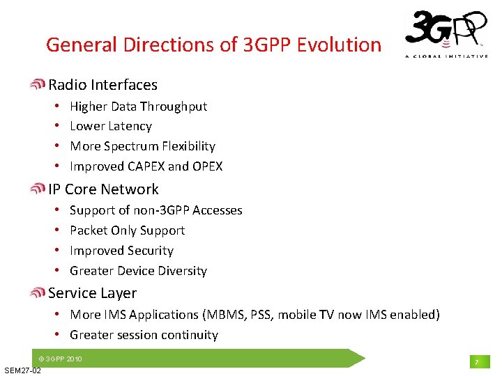 General Directions of 3 GPP Evolution Radio Interfaces • • Higher Data Throughput Lower