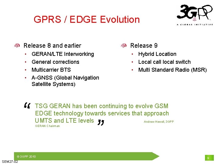 GPRS / EDGE Evolution Release 8 and earlier Release 9 • • • Hybrid