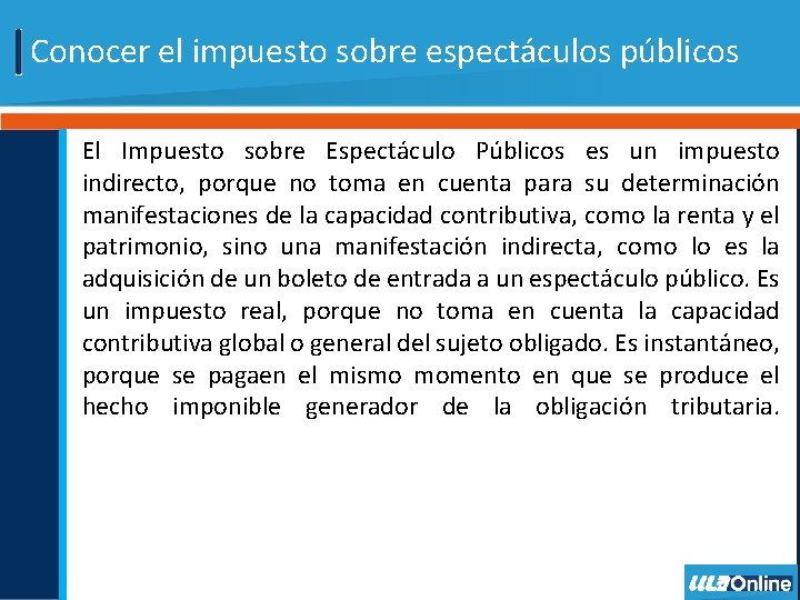 Conocer el impuesto sobre espectáculos públicos El Impuesto sobre Espectáculo Públicos es un impuesto