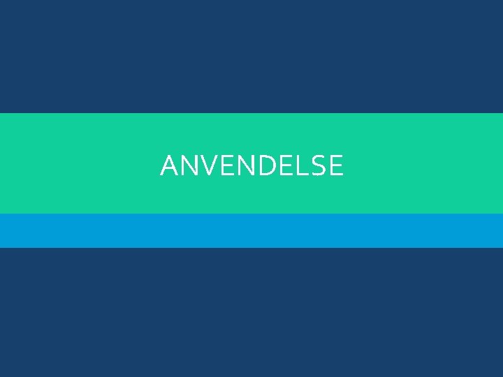 ANVENDELSE 