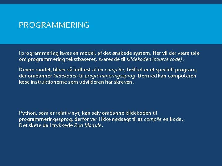 PROGRAMMERING I programmering laves en model, af det ønskede system. Her vil der være