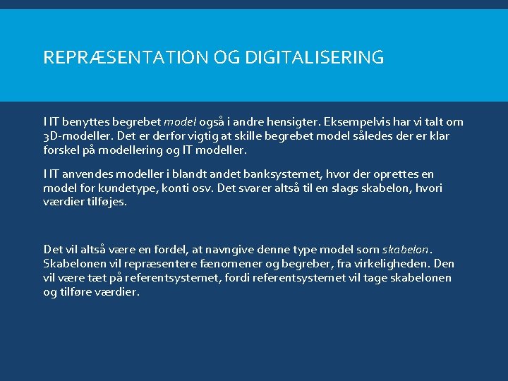 REPRÆSENTATION OG DIGITALISERING I IT benyttes begrebet model også i andre hensigter. Eksempelvis har