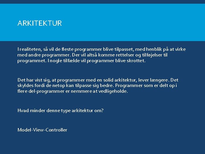 ARKITEKTUR I realiteten, så vil de fleste programmer blive tilpasset, med henblik på at