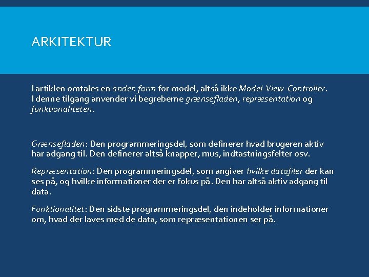ARKITEKTUR I artiklen omtales en anden form for model, altså ikke Model-View-Controller. I denne