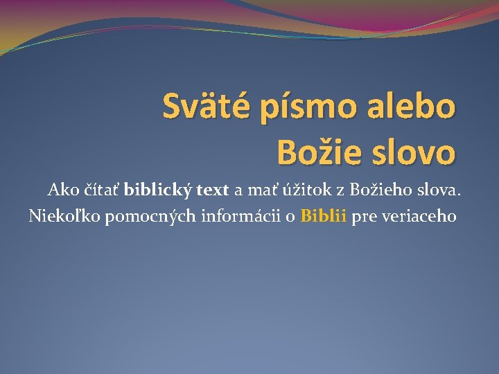 Sväté písmo alebo Božie slovo Ako čítať biblický text a mať úžitok z Božieho