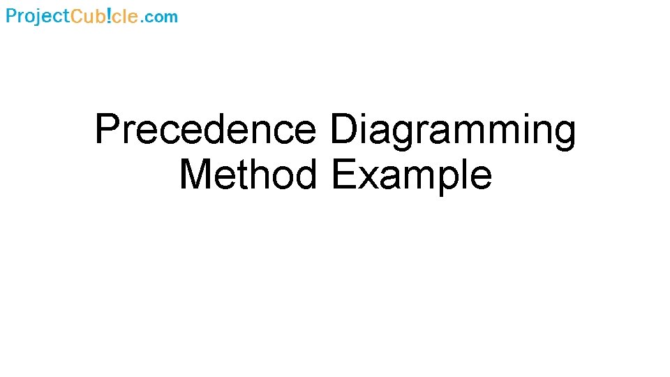 Precedence Diagramming Method Example 