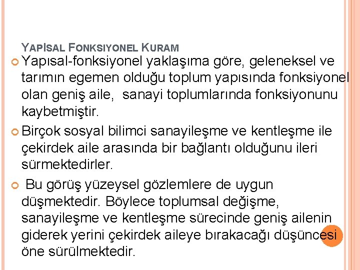 YAPISAL FONKSIYONEL KURAM Yapısal-fonksiyonel yaklaşıma göre, geleneksel ve tarımın egemen olduğu toplum yapısında fonksiyonel YAPISAL FONKSIYONEL KURAM Yapısal-fonksiyonel yaklaşıma göre, geleneksel ve tarımın egemen olduğu toplum yapısında fonksiyonel