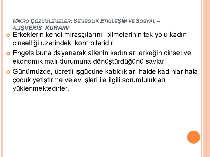 MIKRO ÇÖZÜMLEMELER: SEMBOLIK ETKILEŞİM VE SOSYAL – ALIŞVERİŞ KURAMI Erkeklerin kendi mirasçılarını bilmelerinin tek