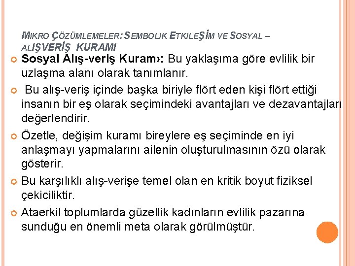 MIKRO ÇÖZÜMLEMELER: SEMBOLIK ETKILEŞİM VE SOSYAL – ALIŞVERİŞ KURAMI Sosyal Alış-veriş Kuram›: Bu yaklaşıma