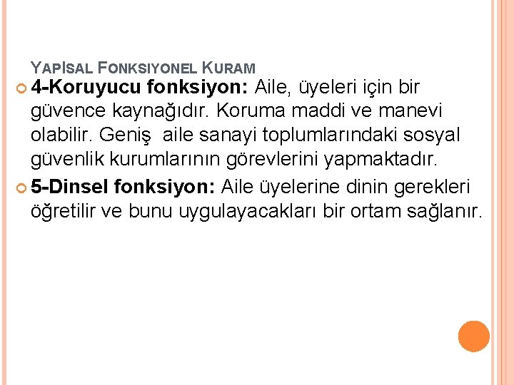 YAPISAL FONKSIYONEL KURAM 4 -Koruyucu fonksiyon: Aile, üyeleri için bir güvence kaynağıdır. Koruma maddi