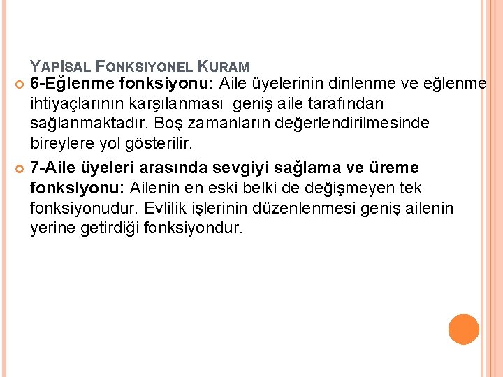 YAPISAL FONKSIYONEL KURAM 6 -Eğlenme fonksiyonu: Aile üyelerinin dinlenme ve eğlenme ihtiyaçlarının karşılanması geniş