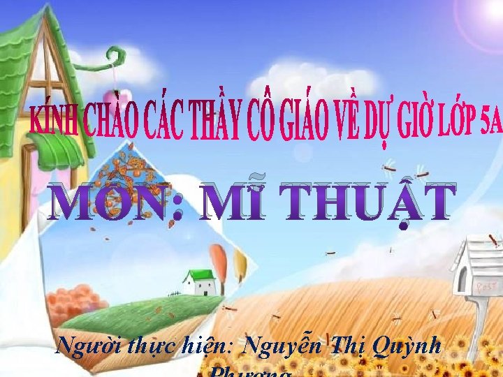 MÔN: MĨ THUẬT Người thực hiện: Nguyễn Thị Quỳnh 